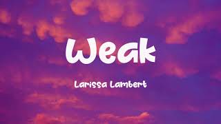 Larissa Lambert - Weak (Lyrics)
