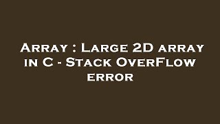 Array : Large 2D array in C - Stack OverFlow error