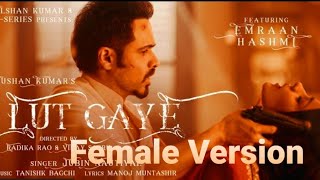 Lut Gaye Full Song (Emraan Hashmi, Yukti, Jubin N.) Covered By Reshu, Lut Gaye Female Version