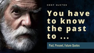 The Best Past, Present, Future Quotes That Will Change Your Life.