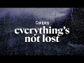 coldplay - everything's not lost (lyrics)