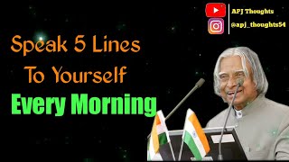 Speak 5 Lines To Yourself Every Morning | Whatsapp Status | APJ Thoughts