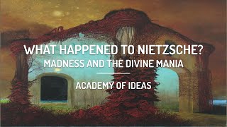 What Happened to Nietzsche? - Madness and the Divine Mania