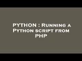 PYTHON : Running a Python script from PHP