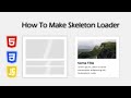 Make a Skeleton Screen Loader with HTML, CSS and JavaScript