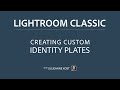 Creating Custom Identity Plates in Lightroom Classic