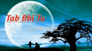 Tab Bhi Tu (October) | Lyrical video | Lyric Storm