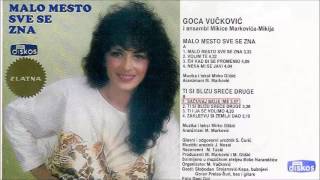 Goca Vuckovic - Malo mesto sve se zna (NOVIJA VERZIJA)