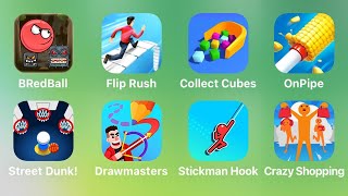 Red Ball, Flip Rush, Collect Cubes, On Pipe, Street Dunk, Drawmasters, Stickman Hook, Crazy Shopping