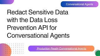 Redact Sensitive Data with the Data Loss Prevention API for Conversational Agents