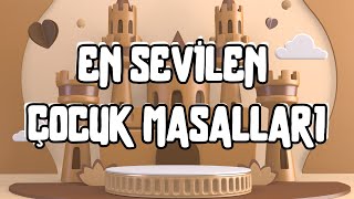 EN SEVİLEN MASALLAR | Çocuklar İçin Eğitici ve Eğlenceli Hikayeler