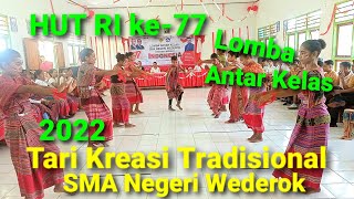 [full] Tarian Kreasi Tradisional Lomba Antar Kelas| Dalam Menyongsong HUT RI ke-77|SMAN Wederok|2022