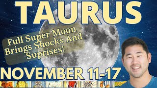 Taurus - WOAH. Your Most Pivotal Week W/ Full Moon In YOUR Sign! November 11-17 Tarot Horoscope