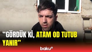 Qubada evdə dəhşətli partlayış | Zərərçəkənin oğulları hər şeyi danışdı