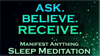 ASK. BELIEVE. RECEIVE. Manifest While You Sleep Meditation