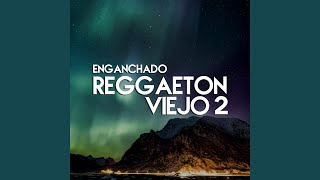 Enganchado De Reggaeton Viejo 2 (Remix)