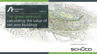 AT Schüco webinar - The green premium - calculating the value of net zero buildings