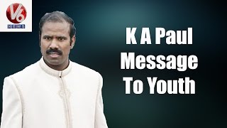 K A Paul Message To Youth || V6 Exclusive Interview || V6 News