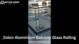 Zolon Aluminium Glass Railing, Glass Balcony Railing, Staircase Railing | Better Home