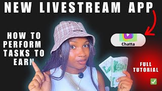 HOW TO PERFORM TASKS ON CHATTA LIVESTREAM APP (Beginners Tutorial)