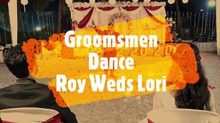 Roystan Weds Loreta : Groomsmen Dance 2020