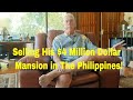 10-Reasons Why He's Selling His $4 Million Dollar Dream Home in The Philippines?