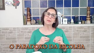 O PARADOXO DA ESCOLHA