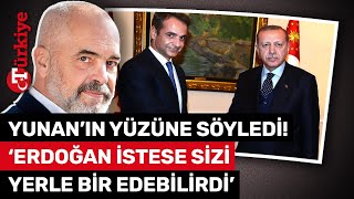 Arnavut Lider Rama’dan Yunan Basınına Erdoğan Övgüsü: İstese Sizi Yerle Bir Ederdi– Türkiye Gazetesi