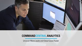 Uncover More Leads and Solve Cases Faster with CommandCentral Analytics