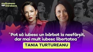 Tania Turtureanu despre hernia de la Dumnezeu, renunțarea la nunți și divorț pe limba copiilor