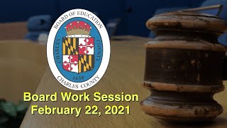 Charles County Board of Education Work Session - February 22, 2021