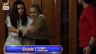 Dunk Episode 20 Tonight at 10:00 pm Only on ARY Digital