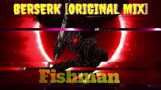 Fishman - BERSERK [Original Mix] #2024 #electronicmusic