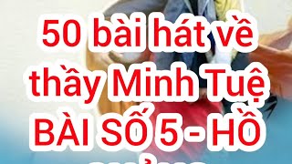 Bài Số 5- Thầy Minh Tuệ- 50 bài hát của Đoàn Thạch Vũ về thầy Minh Tuệ- Hồ Quảng