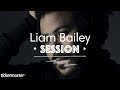 Liam Bailey | Ticketmaster Session