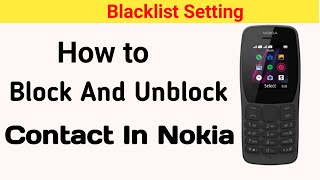 How To Block And Unblock Contact in Nokia 110/ how do i block a number on my nokia 106