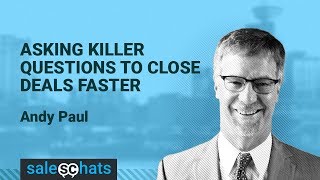 #SalesChats Ep. 22: Asking Killer Sales Questions to Close Deals Faster with Andy Paul