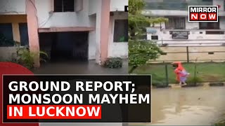 Lucknow Submerged! | UP Capital Records Highest Rainfall In 2023, Roads Inundated | Ground Report