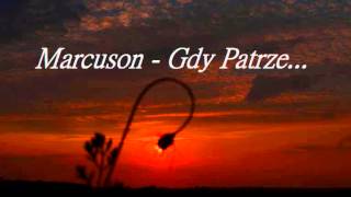 Marcuson - Gdy Patrze