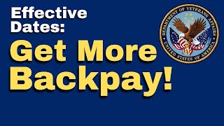 How VA Effective Dates Get You More Backpay