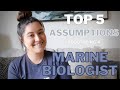 TOP 5 Assumptions about being a MARINE BIOLOGIST