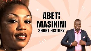 THE SHORT HISTORY OF ABETI MASIKINI