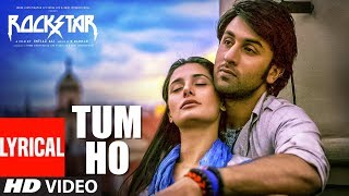 Rockstar: Tum Ho Lyrical  Song | Ranbir Kapoor | Nargis Fakhri | T-Series