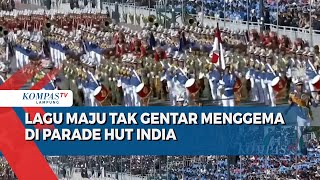 Momen Lagu Maju Tak Gentar Menggema di Parade HUT India, Para Prajurit TNI Jadi Sorotan!