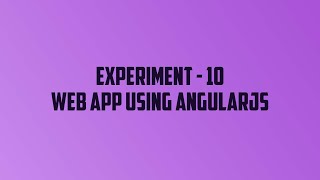 [WebTech] Exp 10 - Web app using AngularJS