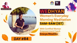 WEDHYAN Women's Everyday Morning Meditation Day 84| 5AM-6AM |Sravya Moulika| Woman Empowerment Coach