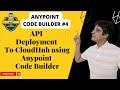 #4: Anypoint Code Builder - Deploy a Mule Application to Anypoint CloudHub 1.0