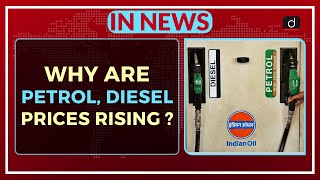 Why are petrol, diesel prices rising? - In News