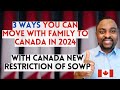 New Restriction of SOWP in Canada || 3 WAYS You Can BRING Your Family to Canada in 2024