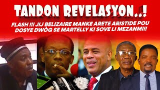 FLASH !!! JIJ BELIZAIRE MANKE ARETE ARISTIDE POU  DOSYE DWÒG SE MARTELLY KI SOVE LI MEZANMI !